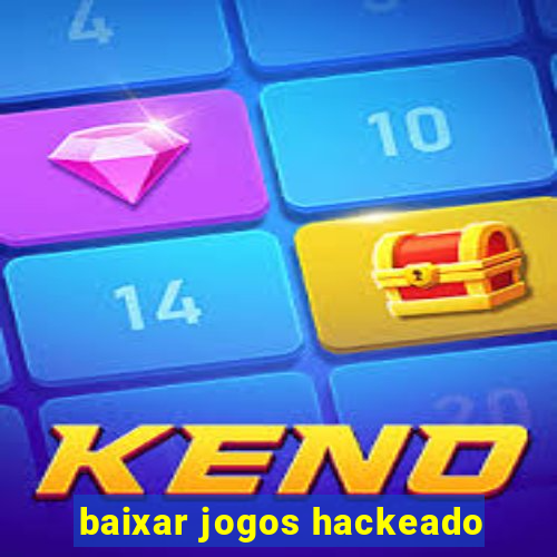 baixar jogos hackeado